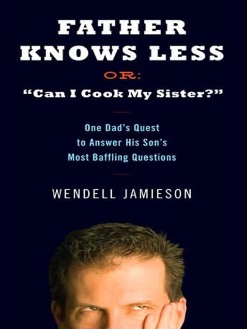 Title details for Father Knows Less, or by Wendell Jamieson - Available
